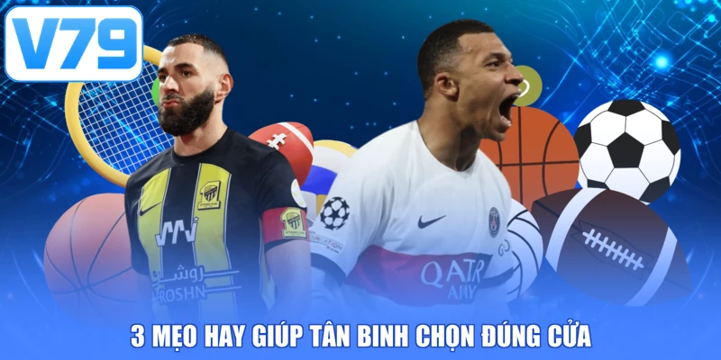 3 mẹo hay giúp tân binh chọn đúng cửa