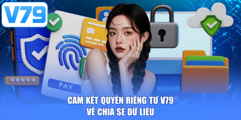 Cam kết quyền riêng tư V79 về chia sẻ dữ liệu