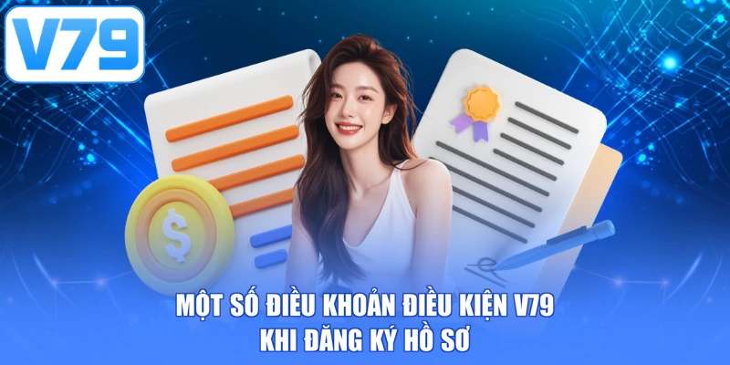 Một số điều khoản điều kiện V79 khi đăng ký hồ sơ